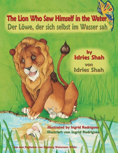 The Lion Who Saw Himself in the Water -- Der Löwe, der sich selbst im Wasser sah: English-German Edition by Shah, Idries