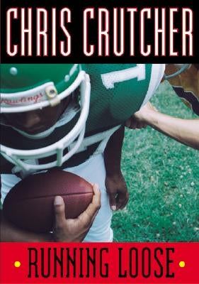 Running Loose by Crutcher, Chris