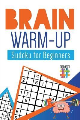 Brain Warm-Up - Sudoku for Beginners by Senor Sudoku