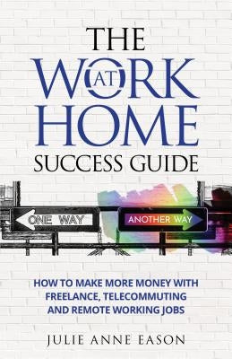 The Work at Home Success Guide by Eason, Julie Anne