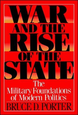 War and the Rise of the State by Porter, Bruce D.