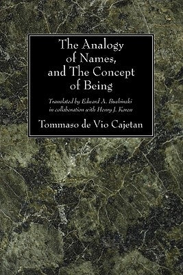 The Analogy of Names and the Concept of Being by Cajetan, Tommaso De Vio