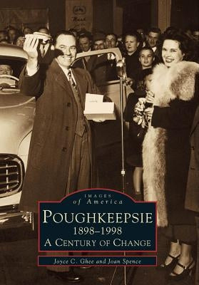 Poughkeepsie, 1898-1998: A Century of Change by Ghee, Joyce C.