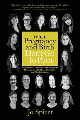 Survive-Revive-Thrive: When Pregnancy and Birth Don't Go To Plan: Inspiring Real-Life Stories of Coping with Miscarriage, Infant Loss, Premat by Spicer, Jo