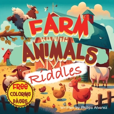 Farm Animals Riddles and Coloring Pages for Kids by Alvarez, Philipa
