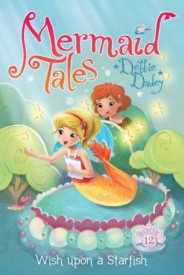 Wish Upon a Starfish, Volume 12 by Dadey, Debbie
