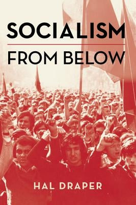 Socialism from Below by Draper, Hal