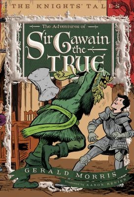 The Adventures of Sir Gawain the True by Morris, Gerald
