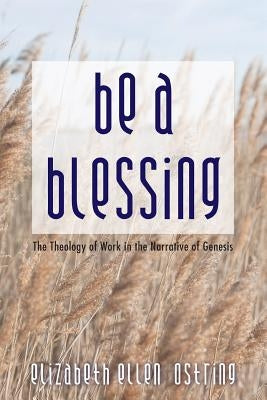 Be a Blessing by Ostring, Elizabeth Ellen