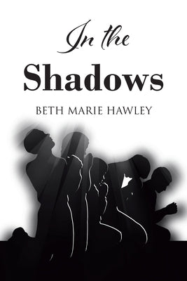 In the Shadows by Hawley, Beth Marie