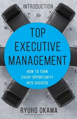 Introduction to Top Executive Management by Okawa, Ryuho