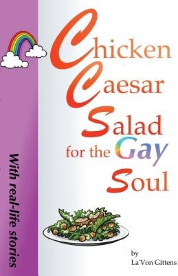 Chicken Caesar Salad for the Gay Soul by Gittens, La'von
