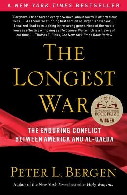 The Longest War: The Enduring Conflict Between America and Al-Qaeda by Bergen, Peter L.