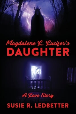 Magdalene L. Lucifer's Daughter: A Love Story by Ledbetter, Susie R.