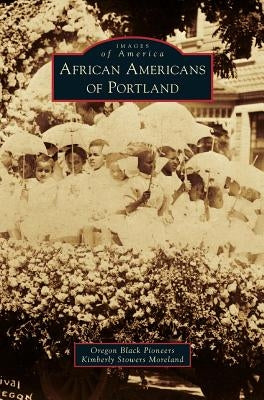 African Americans of Portland by Oregon Black Pioneeres