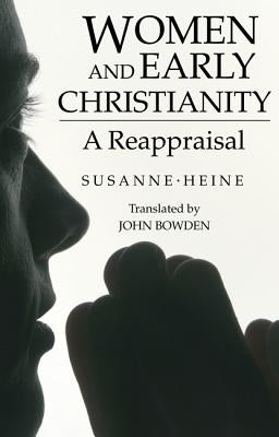 Women and Early Christianity by Heine, Susanne