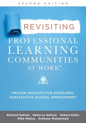 Revisiting Professional Learning Communities at Work(r): Proven Insights for Sustained, Substantive School Improvement, Second Edition by Dufour, Richard