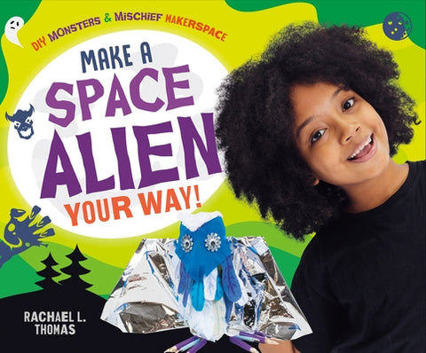 Make a Space Alien Your Way! by Thomas, Rachael L.