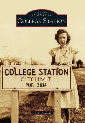 College Station by Davis, Glenn D.