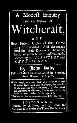 Modest Enquiry Into the Nature of Witchcraft by Hale, John