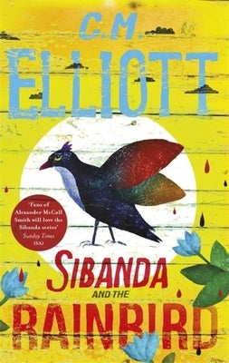 Sibanda and the Rainbird by Elliott, C. M.