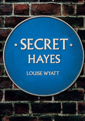 Secret Hayes by Wyatt, Louise