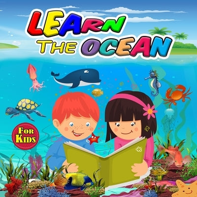 Learn the Ocean for Kids: Ideal Ocean Book for Boys Girls and Kids, Perfect Sea Animals Gifts for Teens and Toddlers who Love to Enjoy with Anim by Kohler, Patrick