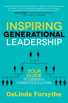 Inspiring Generational Leadership: Your Guide to Design a Conscious Culture by Forsythe, Delinda