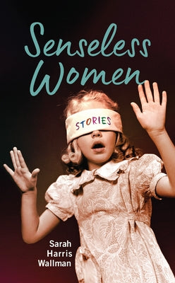 Senseless Women by Wallman, Sarah Harris