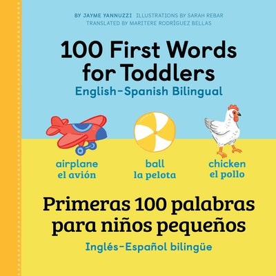 100 First Words for Toddlers: English - Spanish Bilingual: 100 Primeras Palabras Para Niños Pequeños: Inglés - Español Bilingüe by Yannuzzi, Jayme
