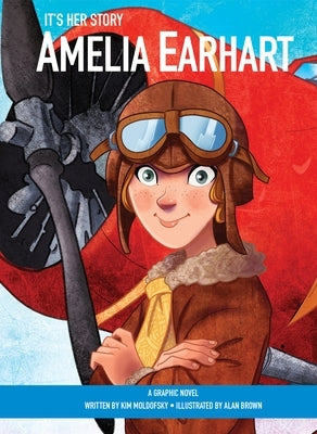 It's Her Story: Amelia Earhart: A Graphic Novel by Moldofsky, Kim