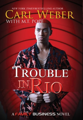 Trouble in Rio: A Family Business Novel by Weber, Carl