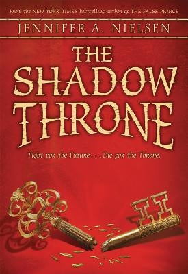 The Shadow Throne (the Ascendance Series, Book 3), Volume 3 by Nielsen, Jennifer A.