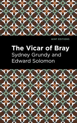 The Vicar of Bray by Solomon, Sydney Grundy and Edward