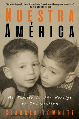 Nuestra América: My Family in the Vertigo of Translation by Lomnitz, Claudio