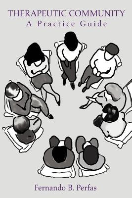 Therapeutic Community: A Practice Guide by Perfas, Fernando B.