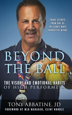 Beyond the Ball: The Visual and Emotional Habits of High Performers by Abbatine Jd, Tony