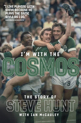 I'm with the Cosmos: The Story of Steve Hunt by Hunt, Steve