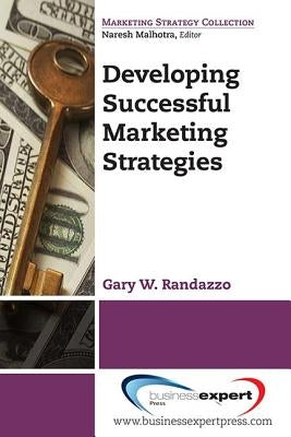 Developing Successful Marketing Strategies by Randazzo, Gary W.