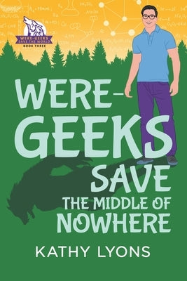 Were-Geeks Save the Middle of Nowhere by Lyons, Kathy