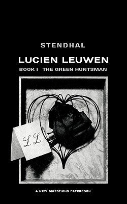 Lucien Leuwen Book One: The Green Huntsman by Stendahl