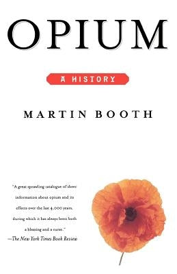 Opium: A History by Booth, Martin