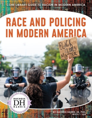 Race and Policing in Modern America by Jd, Duchess Harris, PhD
