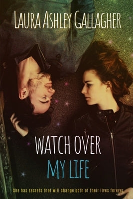 Watch Over My Life by Gallagher, Laura Ashley