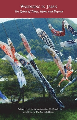 Wandering in Japan: The Spirit of Tokyo, Kyoto and Beyond by McFerrin, Linda Watanabe