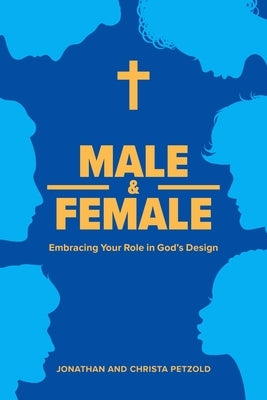 Male & Female: Embracing Your Role in God's Plan by Concordia Publishing House