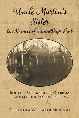 Uncle Martin's Sister: A Memoir of Friendships Past by McAlvin, Dorothea W.