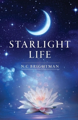 Starlight Life by Brightman, N. C.