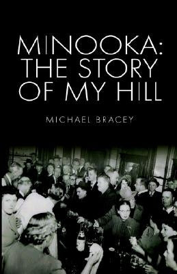 Minooka: The Story of My Hill by Bracey, Michael
