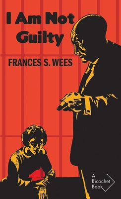I Am Not Guilty by Wees, Frances